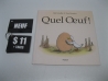 Quel oeuf!